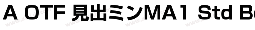 A OTF 見出ミンMA1 Std Bold字体转换